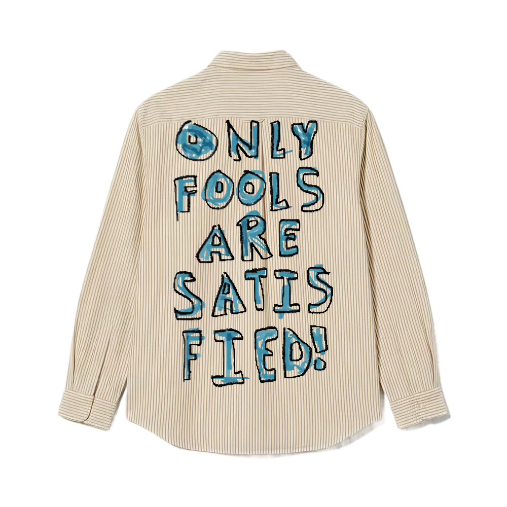 Smiling Cat- Only Fools Are Satisfied  Striped Shirt